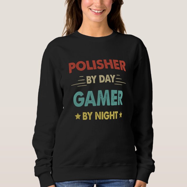 Retro Polisher By Day Gamer By Night Sweatshirt (Vorderseite)