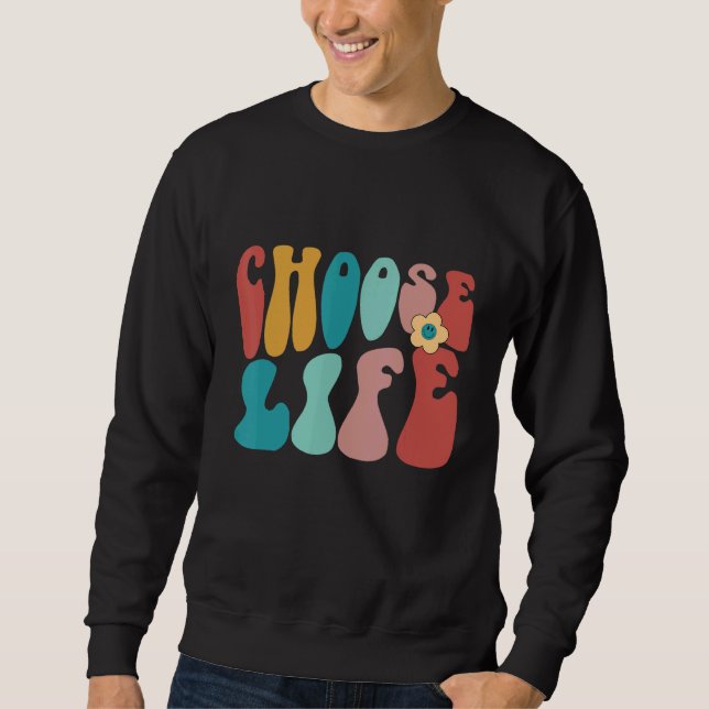 Retro Pro Life Anti Abortion Choose Life Sweatshirt (Vorderseite)