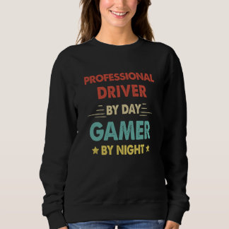 Retro Professional Driver By Day Gamer By Night Sweatshirt
