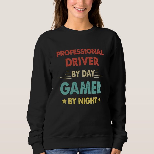 Retro Professional Driver By Day Gamer By Night Sweatshirt (Vorderseite)