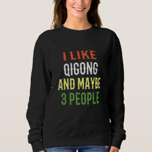 Retro Qigong Design Ich mag Qigong und vielleicht Sweatshirt