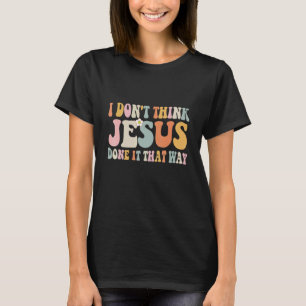 Retro Religious Inspiration Christlich Quote Flor T-Shirt