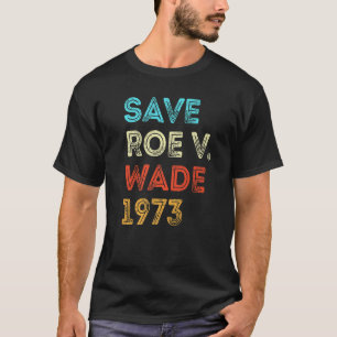 Retro Rettete Roe 1973 Feminist Feminismus Abortio T-Shirt