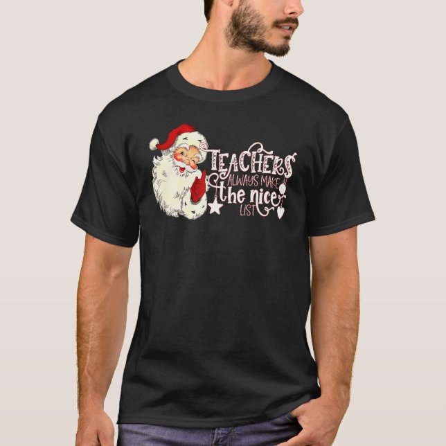 Retro Santa Teachers Always Make the Nice List Chr T-Shirt (Vorderseite)