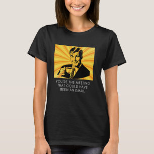 Retro Sarcastic Meme Meeting, das hätte sein könne T-Shirt