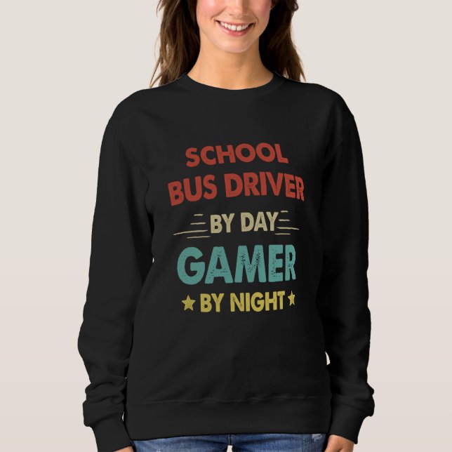 Retro School Bus Driver By Day Gamer By Night Sweatshirt (Vorderseite)