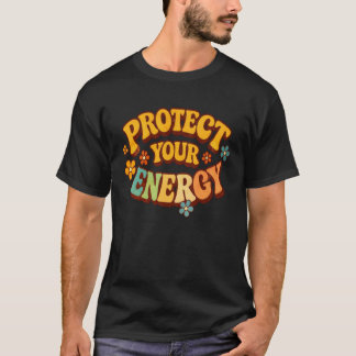 Retro-Schutz-Deiner-Energie-Positives-Zitat-T-Shir T-Shirt