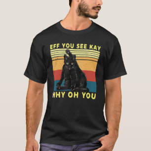 Retro schwarze Katze Eff Sie sehen Kay Warum Oh Du T-Shirt