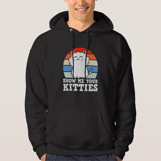 Retro Show Me Your Kitties   Kitten Cats   Pun Hoodie (Vorderseite)