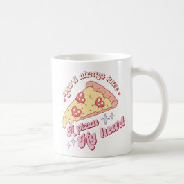Retro Sie haben immer eine Pizza in meiner Herz-Ta Kaffeetasse