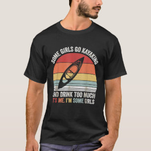 Retro Some Girls Go Kayaking And Drink Too Much Fu T-Shirt