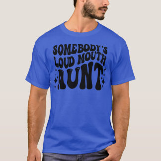 Retro Somebodys Loud Mouth Tunt T-Shirt