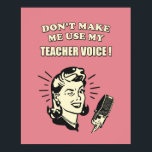 Retro-Spaß - Lassen Sie mich nicht meine Lehrersti Poster<br><div class="desc">Retro Funny Teaching Zitat - Lassen Sie mich nicht mein Teacher Voice Comic Design für Sie verwenden. Die Hintergrundfarbe ist änderbar. Bitte klicken Sie auf die Schaltfläche 'Anpassen', um Ihre Lieblingsfarbe auszuwählen.</div>