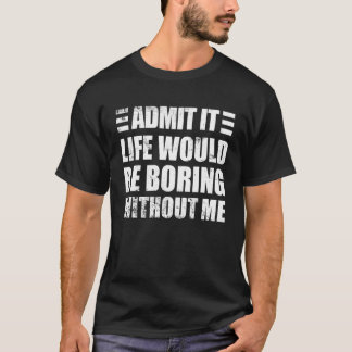 Retro-Sprichwort geben zu, dass das Leben langweil T-Shirt