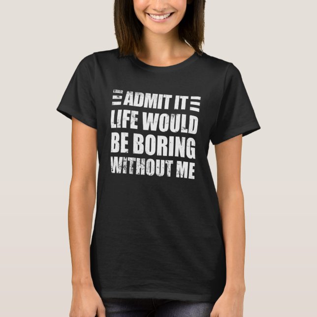 Retro-Sprichwort geben zu, dass das Leben langweil T-Shirt (Vorderseite)