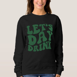 Retro St. Patrick's Day Lasst uns den Tag trinken Sweatshirt