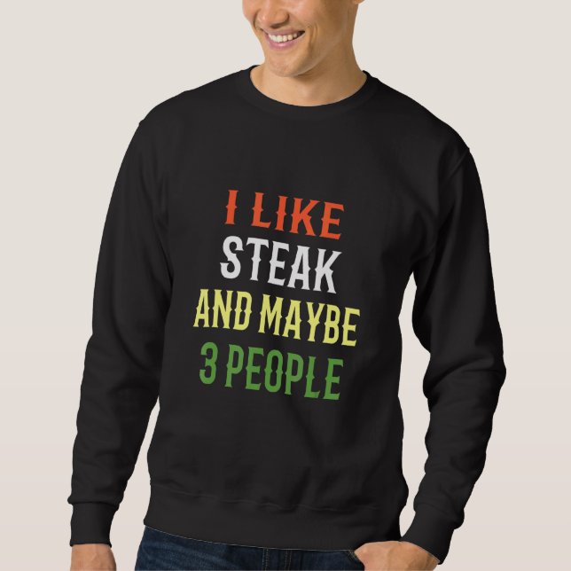 Retro Steak Design Ich mag Steak und vielleicht 3  Sweatshirt (Vorderseite)