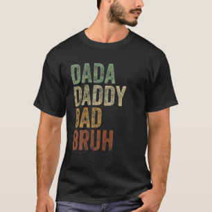 Retro Style Dada Daddy Dad Bruh Funny Sarcastic T-Shirt