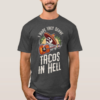 Retro Style Ich hoffe, sie servieren Tacos in Hell T-Shirt
