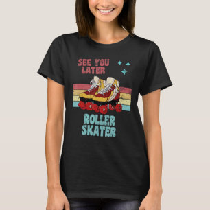 Retro Style Roller Skate sehen Sie später Rollska T-Shirt