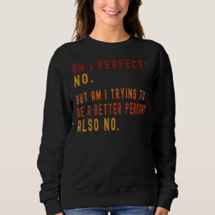 Retro Sunset Am I Perfect Quote Sweatshirt