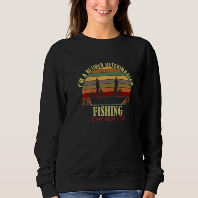 Retro Sunset Boat Retired VETERINARIAN New Job Fis Sweatshirt (Vorderseite)