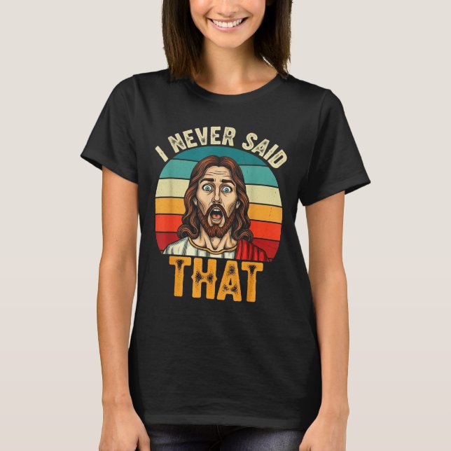 Retro Sunset I Never Said That Funny Shocked Jesus T-Shirt (Vorderseite)