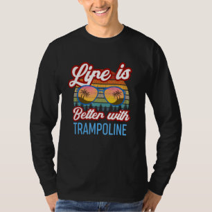 Retro Sunset Slogan Leben ist besser mit Trampolin T-Shirt