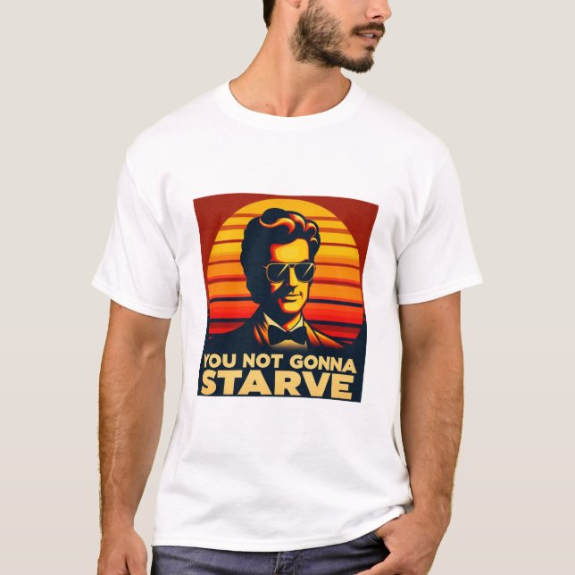 Retro Sunset "You Not Gonna Starve" Motivierend T-Shirt (Vorderseite)