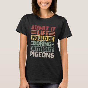 Retro Taubenzucht Leben wäre langweilig ohne T-Shirt