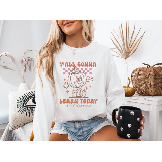 Retro Teacher Pumpkin "Y’all Gonna Learn Today" Sweatshirt (Von Creator hochgeladen)