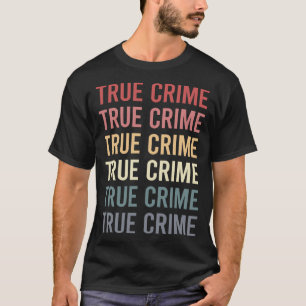 Retro-Text Wahre Verbrechen T-Shirt