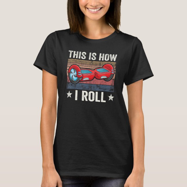Retro This is how i roll Skater Self Balancing Hov T-Shirt (Vorderseite)
