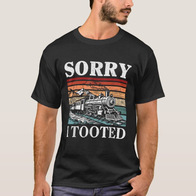 Retro Train Sorry I Tooted Funny Locomotive Railro T-Shirt (Vorderseite)