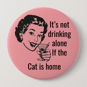 Retro-Trink-Allein-Katzen-Dame-Knopf Button