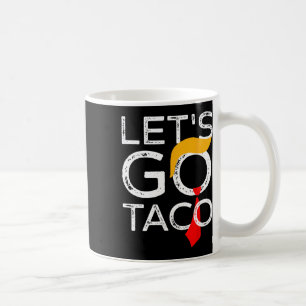 Retro Trump kneift immer raus Los geht's Taco Lust Kaffeetasse