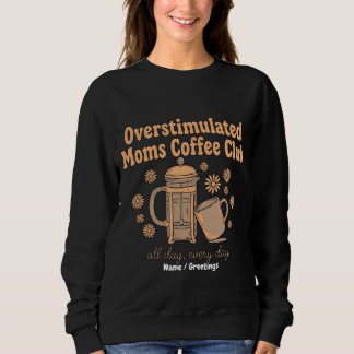 Retro-Überstimulierte-Mütter-Coffee-Club-Grafik Sweatshirt