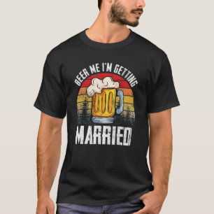Retro Vintag Beer Me Ich werde heiraten 18 T-Shirt