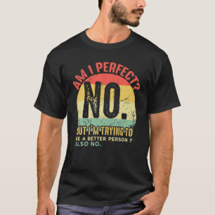 Retro Vintag Bin ich perfekt? No. Funny Sprichwort T-Shirt