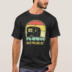 Retro Vintag Hass ich ziehen Camping Sprichwort Tr T-Shirt