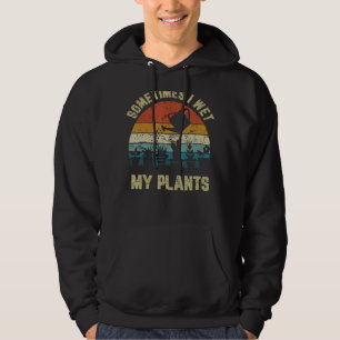 Retro Vintag manchmal treffe ich meine Pflanze gär Hoodie