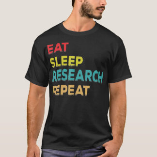 Retro Vintag Researcher Gift Eat Sleep Research R T-Shirt