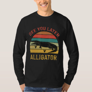 Retro Vintag sehen Sie sich später Alligator Kroko T-Shirt
