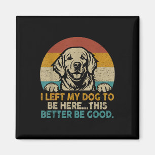 Retro Vintag Verließ ich meinen Hund hier besser z Magnet