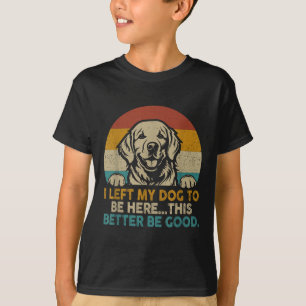 Retro Vintag Verließ ich meinen Hund hier besser z T-Shirt