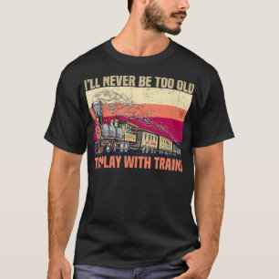 Retro-Vintage Bahn werde ich nie zu alt sein, um z T-Shirt