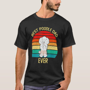 Retro Vintage Best Poodle Dad Ever T-Shirt Cooler
