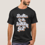 Retro Vintage Brother Of the Birthday Girl Matchin T-Shirt<br><div class="desc">Retro Vintage Brother Of the Birthday Girl Matching Family.</div>