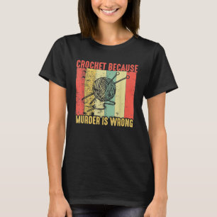 Retro Vintage Crochet, weil Mord falsch ist T-Shirt