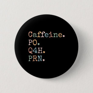 Retro Vintage Lustig Koffein Q4H PRN Krankenschwes Button
